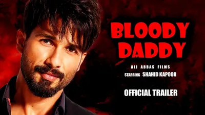 shahid kapoor s action thriller  bloody daddy  trailer out